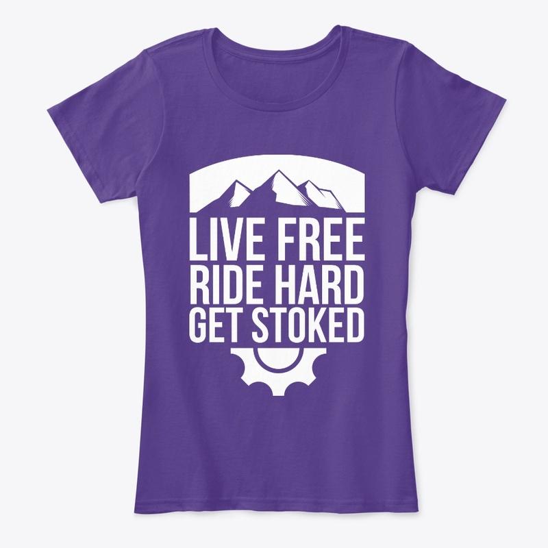 Live Free. Ride Hard. & Get Stoked!