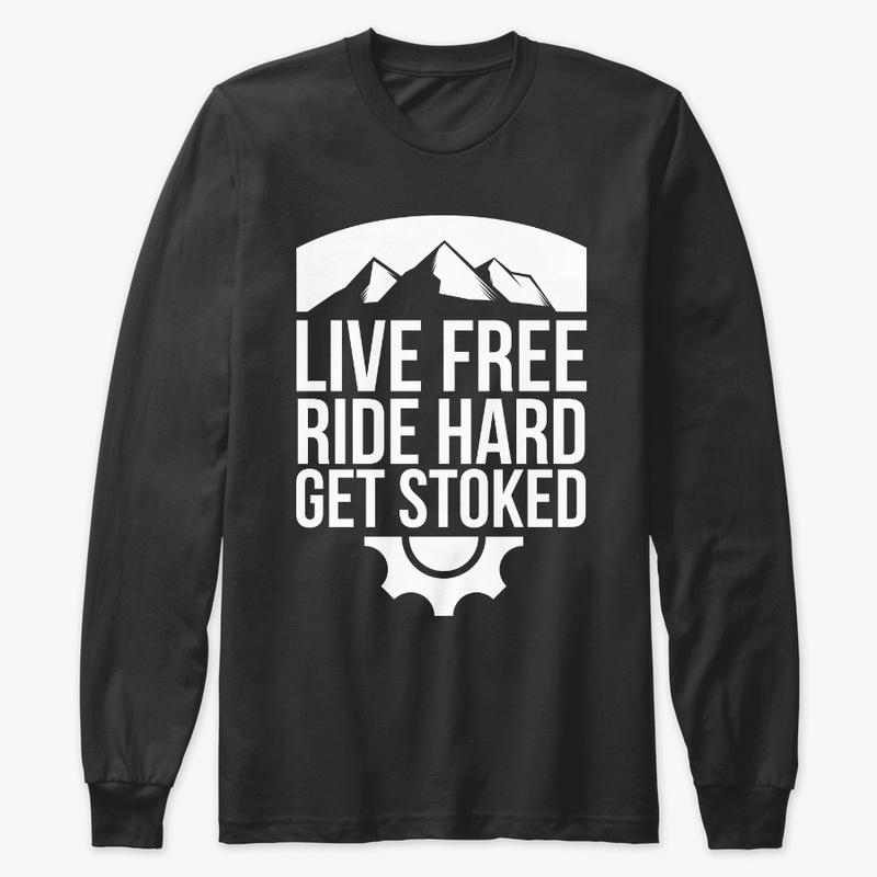 Live Free. Ride Hard. & Get Stoked!