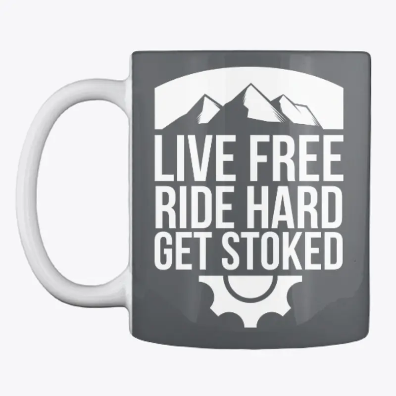 Live Free. Ride Hard. & Get Stoked!