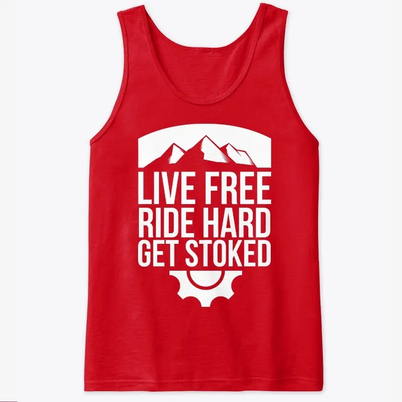 Live Free. Ride Hard. & Get Stoked!